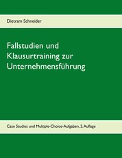 Fallstudien und Klausurtraining zur Unternehmensführung - Case Studies und Multiple-Choice-Aufgaben