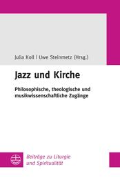 Jazz und Kirche - Philosophische, theologische und musikwissenschaftliche Zugänge