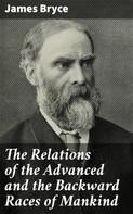 James Bryce: The Relations of the Advanced and the Backward Races of Mankind 