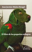 Juan Jacinto Muñoz Rengel: El libro de los pequeños milagros 