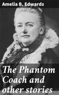 Amelia B. Edwards: The Phantom Coach and other stories 