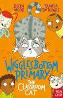 Pamela Butchart: Wigglesbottom Primary: The Classroom Cat 