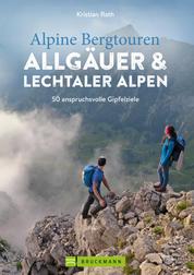 Alpine Bergtouren Allgäuer & Lechtaler Alpen - 50 anspruchsvolle Gipfelziele