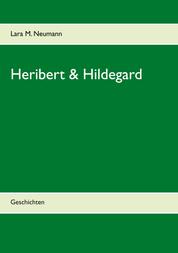 Heribert & Hildegard - Geschichten