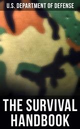 The Survival Handbook - Find Water & Food in Any Environment, Master Field Orientation and Learn How to Protect Yourself