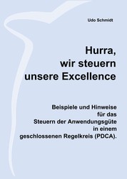Hurra, wir steuern unsere Excellence - Beispiele und Hinweise für das Steuern der Anwendungsgüte in einem geschlossenen Regelkreis (PDCA)