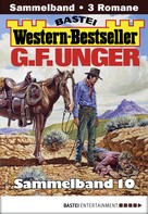 G. F. Unger: G. F. Unger Western-Bestseller Sammelband 10 ★★★★★