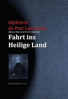 Alphonse de Prat Lamartine: Alphonse Marie Louis Prat de Lamartines Fahrt ins Heilige Land 