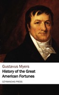 Gustavus Myers: History of the Great American Fortunes 