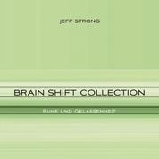 Brain Shift Collection - Ruhe und Gelassenheit - Power-Rhythmen für Heilung & Klarheit