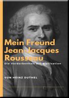 Heinz Duthel: Mein Freund Jean-Jacques Rousseau 