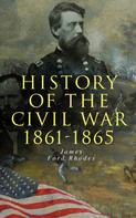James Ford Rhodes: History of the Civil War: 1861-1865 