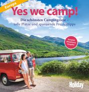 HOLIDAY Reisebuch: Yes we camp! Europa - Die schönsten Campingziele in Europa