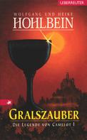 Wolfgang Hohlbein: Die Legende von Camelot - Gralszauber (Bd. 1) ★★★★