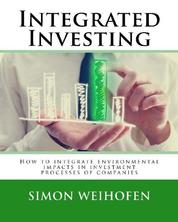 Integrated Investing - How to integrate environmental impacts in investment processes of companies