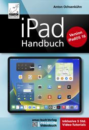 iPad Handbuch - PREMIUM Videobuch - Über 5 h Lernvideos inklusive; für iPadOS 16 und alle iPad-Modelle geeignet