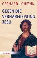 Gerhard Lohfink: Gegen die Verharmlosung Jesu ★★