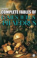 Gaius Julius Phaedrus: Complete Fables of Gaius Julius Phaedrus. Illustrated 