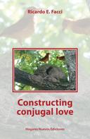 Ricardo E. Facci: Constructing conjugal love 