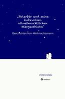 Peter Stich: "Polarbär und seine liebevollen allweihnachtlichen Missgeschicke" 