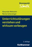 Alexander Wettstein: Unterrichtsstörungen verstehen und wirksam vorbeugen 