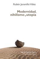 Rubén Jaramillo Vélez: Modernidad, nihilismo y utopía 