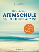 Heike Höfler: Die kleine Atemschule bei COPD und Asthma ★★★★★