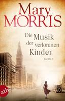 Mary Morris: Die Musik der verlorenen Kinder ★★★★