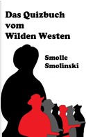 Smolle Smolinski: Das Quizbuch vom Wilden Westen 