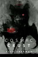 Alex Sherman: Cosmic Crust 