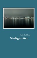 Karin Buchholz: Stadtgezeiten 