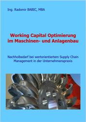 Working Capital Optimierung im Maschinen- und Anlagenbau - Nachholbedarf bei wertorientiertem Supply Chain Management in der Unternehmenspraxis