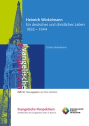 Heinrich Winkelmann - Ein deutsches und christliches Leben 1892 - 1944