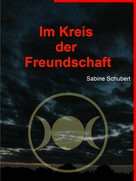 Sabine Schubert: Im Kreis der Freundschaft 