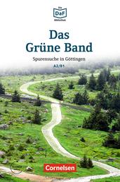 Die DaF-Bibliothek: Das Grüne Band, A2/B1 - Spurensuche in Göttingen