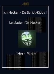 Ich Hacker – Du Script-Kiddy - Hacking und Cracking
