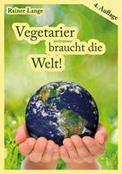 Rainer Lange: Vegetarier braucht die Welt! 