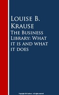 Louise B. Krause: The Business Library: What it is and what it does 