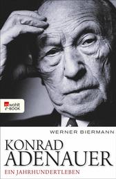 Konrad Adenauer - Ein Jahrhundertleben