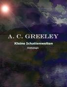 A. C. Greeley: Kleine Schattenwelten ★★★