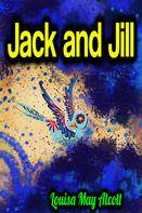 Louisa May Alcott: Jack and Jill 