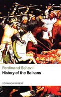Ferdinand Schevill: History of the Balkans 