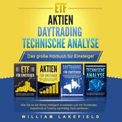 ETF | AKTIEN | DAYTRADING | TECHNISCHE ANALYSE - Das Große 4 in 1 Buch für Einsteiger - Wie Sie an der Börse intelligent investieren und mit Dividenden, Indexfonds & Trading nachhaltig Geld verdienen