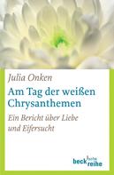 Julia Onken: Am Tag der weißen Chrysanthemen ★★★