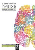 Aurora Lassaletta Atienza: El daño cerebral invisible (3ª edición, revisada y actualizada) 