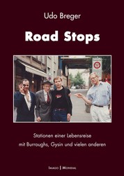 Road Stops - Stationen einer Lebensreise mit Burroughs, Gysin und vielen anderen