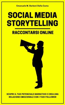 Social Media Storytelling - Raccontarsi Online