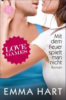 Emma Hart: Love Games - Mit dem Feuer spielt man nicht ★★★★