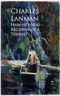 Charles Lanman: Haw-Ho-Noo - Records of a Tourist 