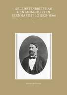 Hartmut Walravens: Gelehrtenbriefe an den Mongolisten Bernhard Jülg (1825-1886) 